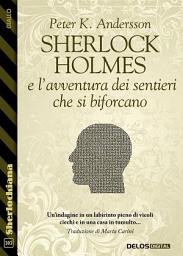 Icon image Sherlock Holmes e l'avventura dei sentieri che si biforcano
