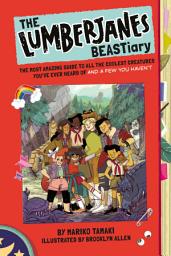 Icon image The Lumberjanes BEASTiary: The Most Amazing Guide to All the Coolest Creatures You've Ever Heard Of and a Few You Haven't