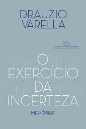 Icon image O exercício da incerteza: Memórias