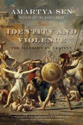Icon image Identity and Violence: The Illusion of Destiny