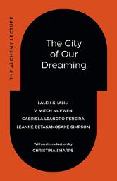 Icon image The City of Our Dreaming: The Alchemy Lecture