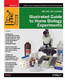 Icon image Illustrated Guide to Home Biology Experiments: All Lab, No Lecture