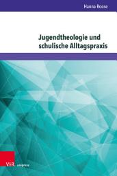 Icon image Jugendtheologie und schulische Alltagspraxis: Eine rekonstruktive Studie zum Verhältnis von jugendtheologischen Normen und der Normativität religionsunterrichtlicher Alltagspraxis