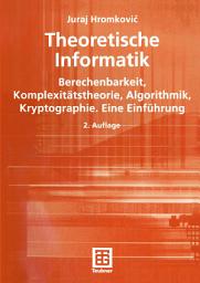 Icon image Theoretische Informatik: Berechenbarkeit, Komplexitätstheorie, Algorithmik, Kryptographie. Eine Einführung, Ausgabe 2