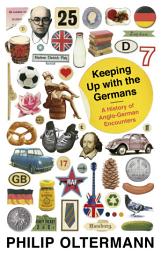 Icon image Keeping Up With the Germans: A History of Anglo-German Encounters
