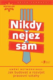 Icon image Nikdy nejez sám: Umění networkingu – jak budovat a rozvíjet pracovní vztahy
