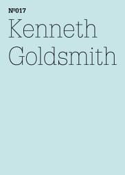 Icon image Kenneth Goldsmith: Brief an Bettina Funcke(dOCUMENTA (13): 100 Notes - 100 Thoughts, 100 Notizen - 100 Gedanken # 017)