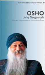 Icon image Watkins Masters of Wisdom: Osho: Living Dangerously: Ordinary Enlightenment for Extraordinary Times