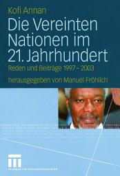 Icon image Die Vereinten Nationen im 21. Jahrhundert: Reden und Beiträge 1997 – 2003