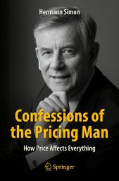 Icon image Confessions of the Pricing Man: How Price Affects Everything
