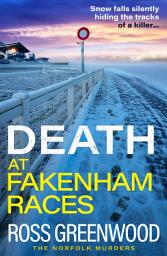 Icon image Death at Fakenham Races: The addictive page-turner from Ross Greenwood