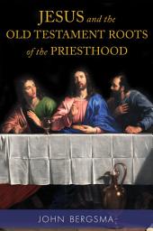 Icon image Jesus and the Old Testament Roots of the Priesthood