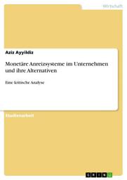 Icon image Monetäre Anreizsysteme im Unternehmen und ihre Alternativen: Eine kritische Analyse