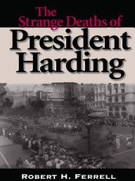 Icon image The Strange Deaths of President Harding