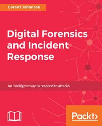 Icon image Digital Forensics and Incident Response: A practical guide to deploying digital forensic techniques in response to cyber security incidents
