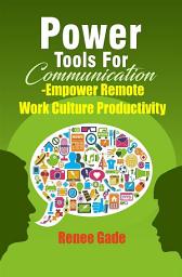 Icon image Power Tools of Communication - Empower Remote Work Culture Productivity