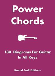Icon image Power Chords: 130 Diagrams For Guitar