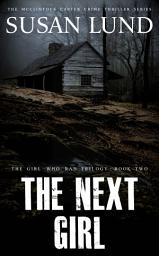 Icon image The Next Girl: The Girl Who Ran Trilogy: Book Two