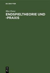 Icon image Endspieltheorie und -praxis