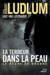 Icon image La terreur dans la peau: Le règne de Bourne - traduit de l'anglais (Etats-Unis) par Florianne Vidal