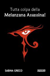 Icon image Tutta colpa della Melanzana Assassina!
