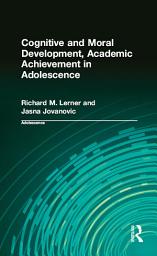 Icon image Cognitive and Moral Development, Academic Achievement in Adolescence