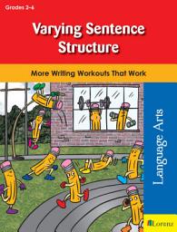 Icon image Varying Sentence Structure: More Writing Workouts That Work