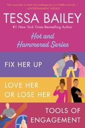 Icon image Tessa Bailey Book Set 1: Fix Her Up / Love Her or Lose Her / Tools of Engagement
