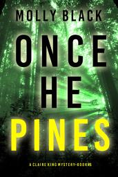 Icon image Once He Pines (A Claire King FBI Suspense Thriller—Book Six)