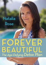 Icon image Forever Beautiful: The Age-Defying Detox Plan