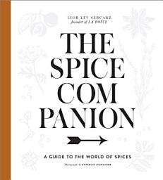Icon image The Spice Companion: A Guide to the World of Spices: A Cookbook