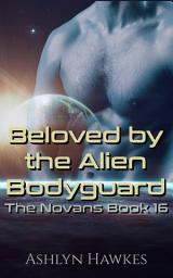 Icon image Beloved by the Alien Bodyguard: A Steamy Scifi Alien Romance