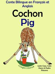 Icon image Conte Bilingue en Français et Anglais: Cochon - Pig: Apprendre l'anglais