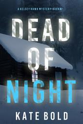 Icon image Dead of Night (A Kelsey Hawk FBI Suspense Thriller—Book Seven)