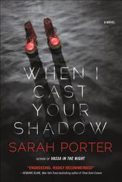 Icon image When I Cast Your Shadow: A Novel