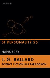 Icon image J. G. Ballard - Science Fiction als Paradoxon: SF Personality 25