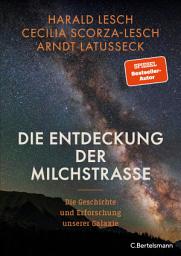 Icon image Die Entdeckung der Milchstraße: Die Geschichte und Erforschung unserer Galaxie - Mit zahlreichen farbigen Abbildungen