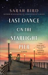 Icon image Last Dance on the Starlight Pier: A Novel