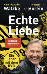 Icon image Echte Liebe: Ein Leben mit dem BVB