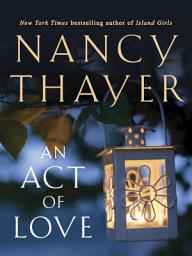 Icon image An Act of Love: A Novel