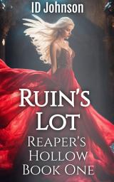 Icon image Ruin's Lot: Reaper's Hollow Book One