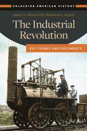 Icon image The Industrial Revolution: Key Themes and Documents