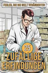 Icon image 25 Zufällige Erfindungen: Fehler, die die Welt veränderten