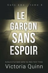 Icon image Le garçon sans espoir