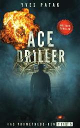 Icon image ACE DRILLER - Serial Teil 5: Das Prometheus-Gen