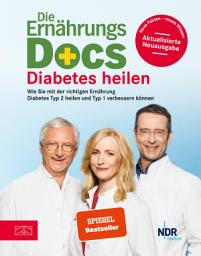 Icon image Die Ernährungs-Docs – Diabetes heilen: Wie Sie mit der richtigen Ernährung Diabetes Typ 2 heilen und Typ 1 verbessern können