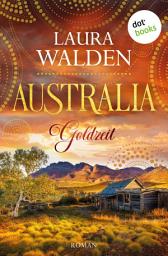 Icon image Australia: Goldzeit: Roman - Die große Australien-Saga 1