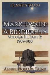 Icon image Mark Twain: A Biography: Restored Classics to Go Edition