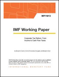 Icon image Corporate Tax Reform: From Income to Cash Flow Taxes