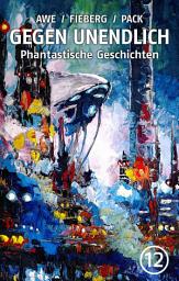Icon image GEGEN UNENDLICH. Phantastische Geschichten – Nr. 12